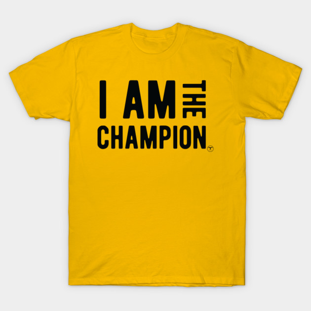 I am the Champion Workout T-Shirt
